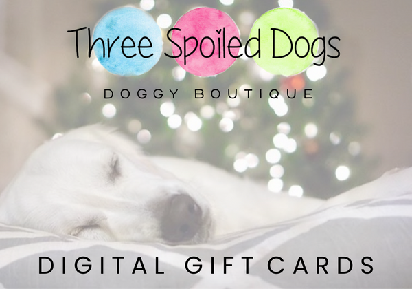 Three Spoiled Dogs $15 (digital gift cards)
